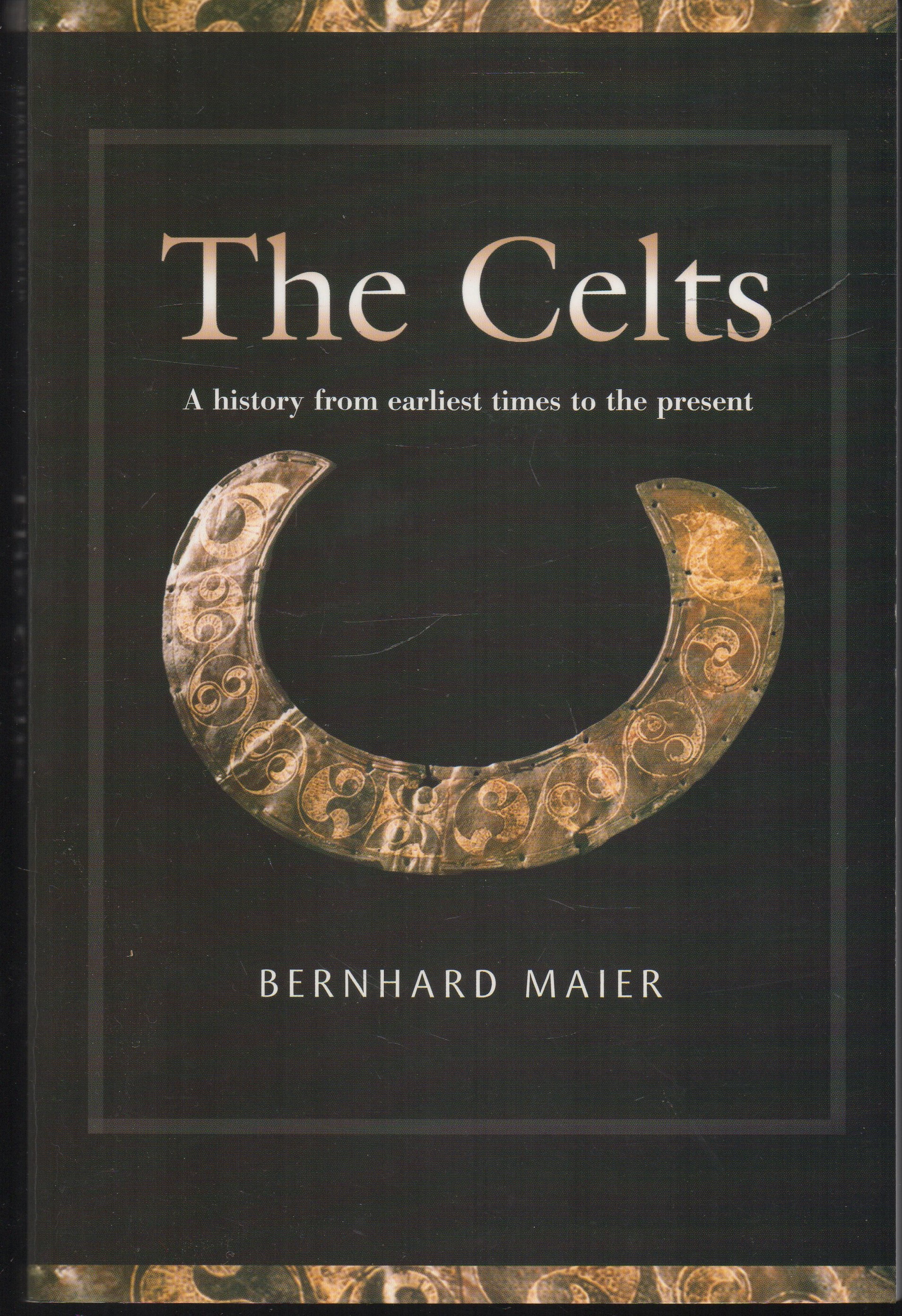 The Celts: A History of the Earliest Times to the Present