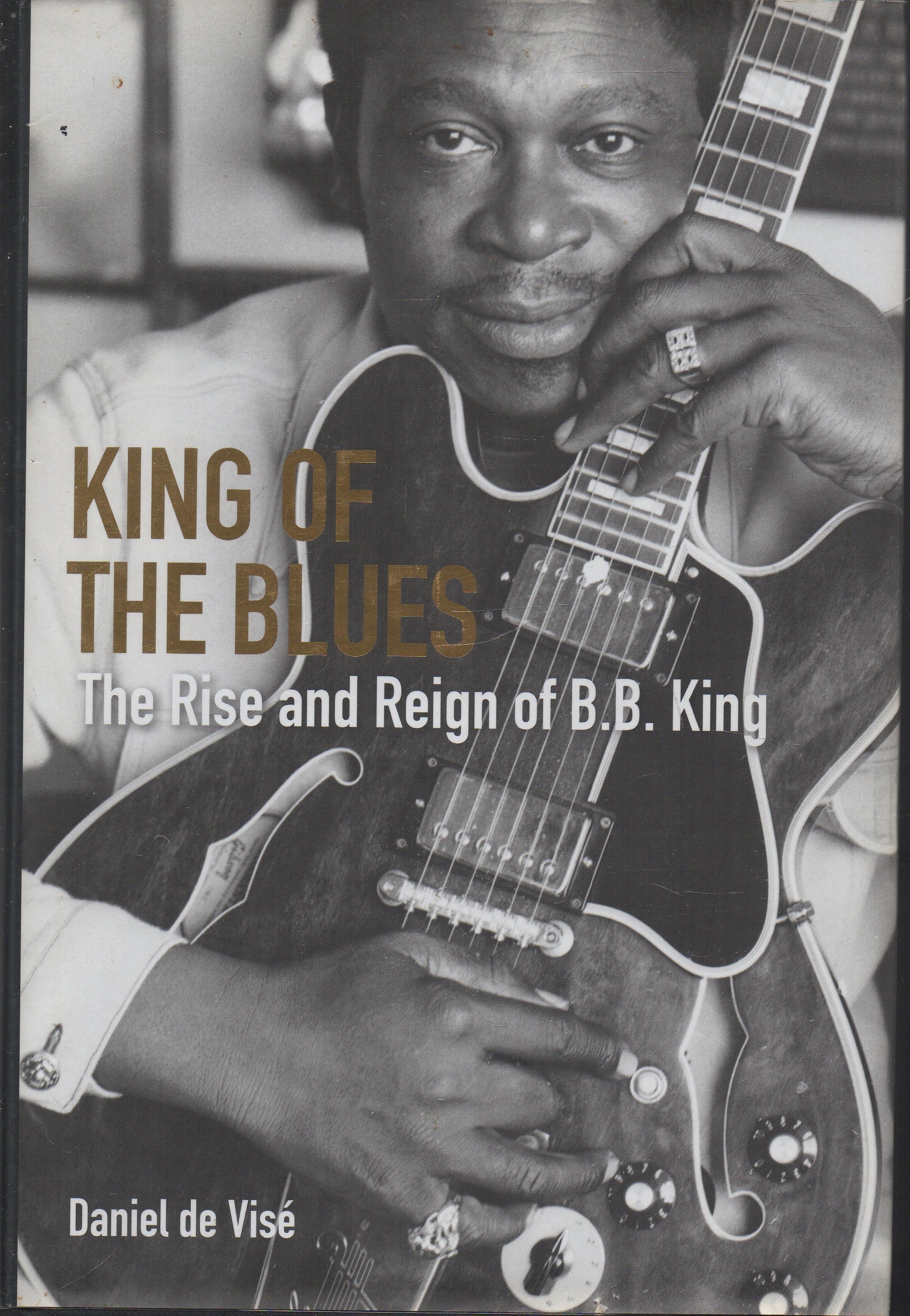 King of the Blues: The Rise and Reign of B. B. King