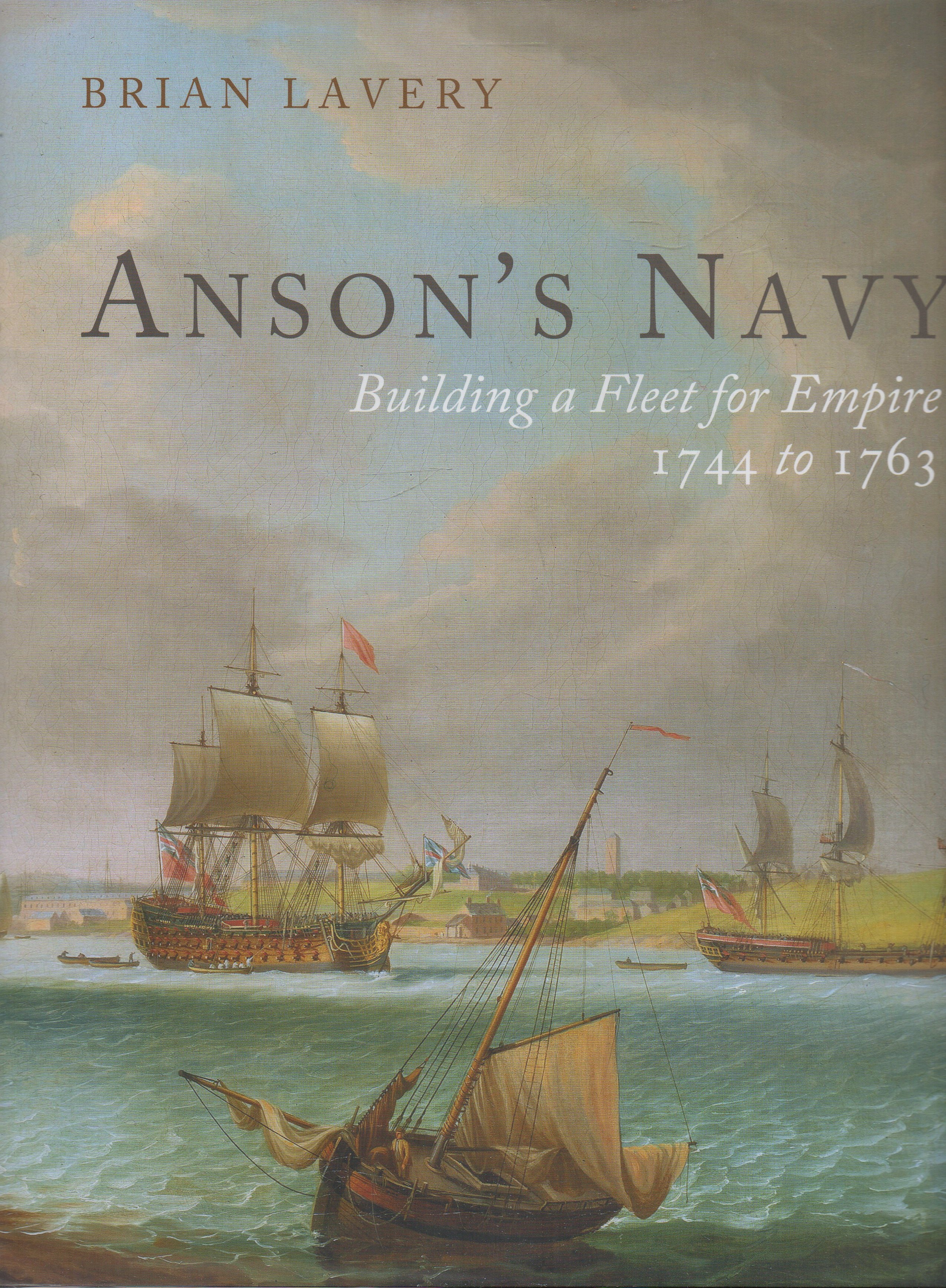 Anson's Navy Building a Fleet for Empire 1744-1763