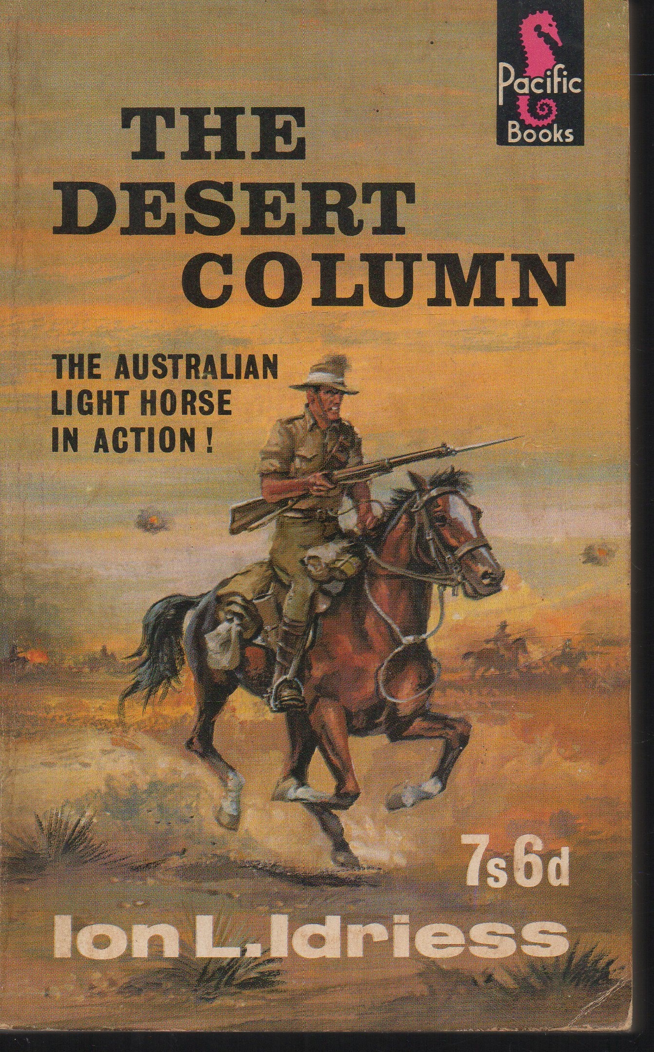 The Desert Column: The Australian Light Horse in Action Leaves from an Australian Trooper in Gallipoli, Sinai and Palestine