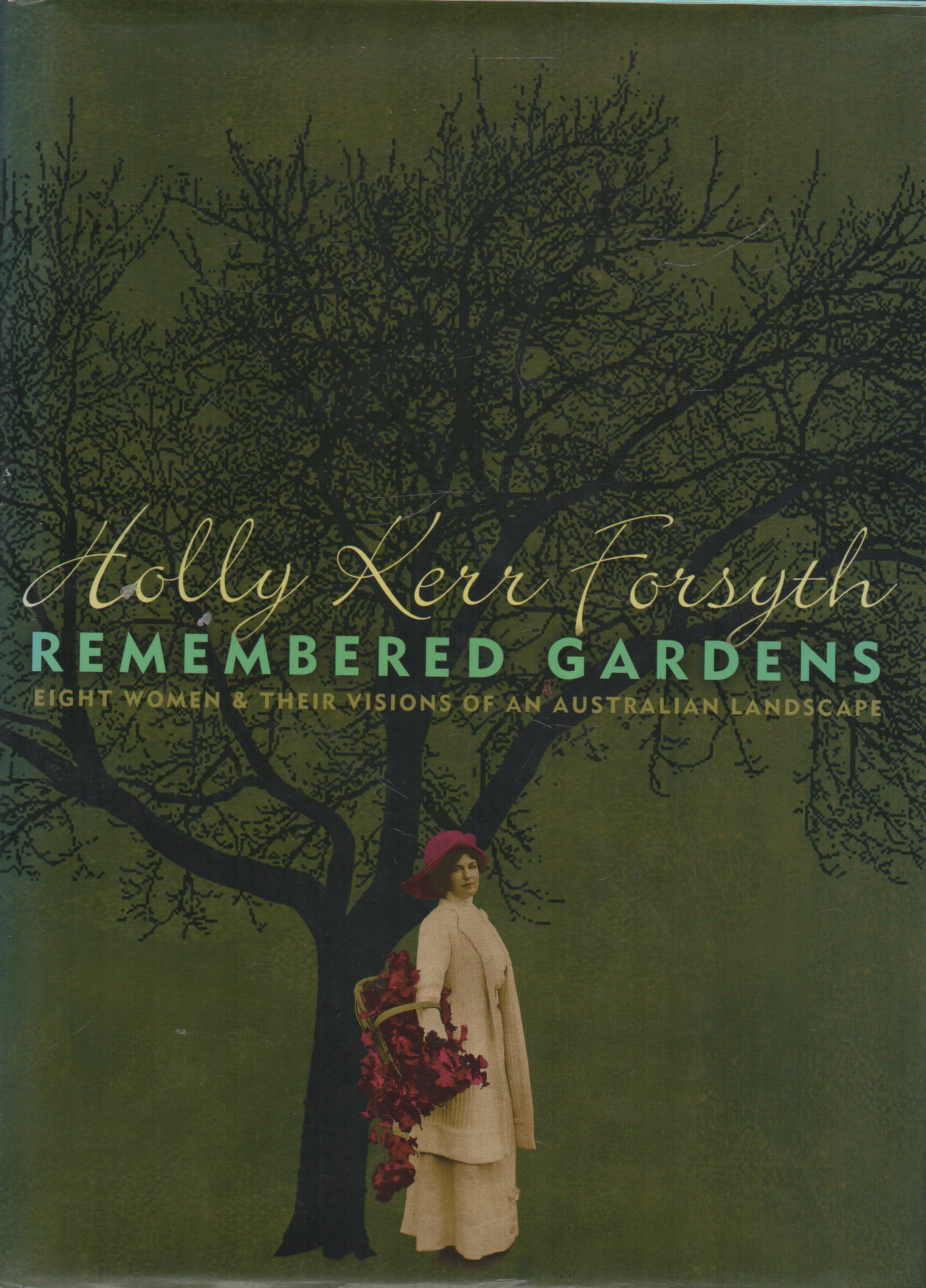Remembered Gardens Eight Women & Their Visions of an Australian Landscape.